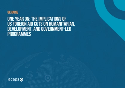 Ukraine: the implications of US foreign aid cuts one year on Ukraine: the implications of US foreign aid cuts one year on